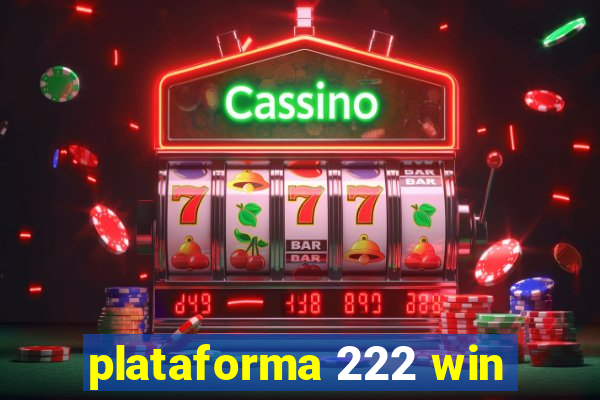 plataforma 222 win